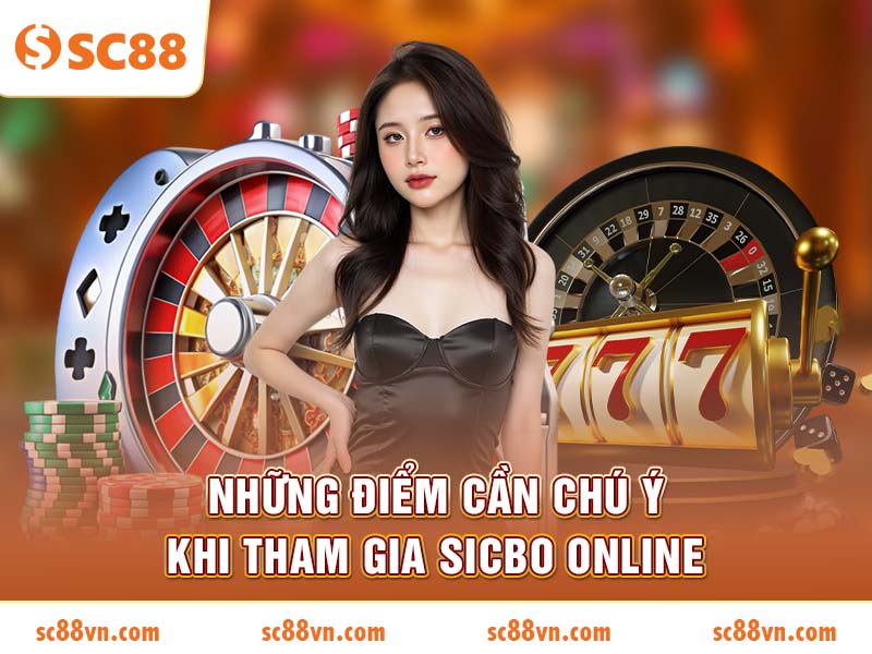 Những điểm cần chú ý khi tham gia Sicbo Online