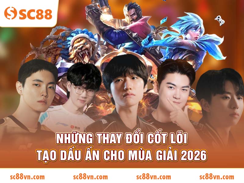 Những thay đổi cốt lõi tạo dấu ấn cho mùa giải 2026