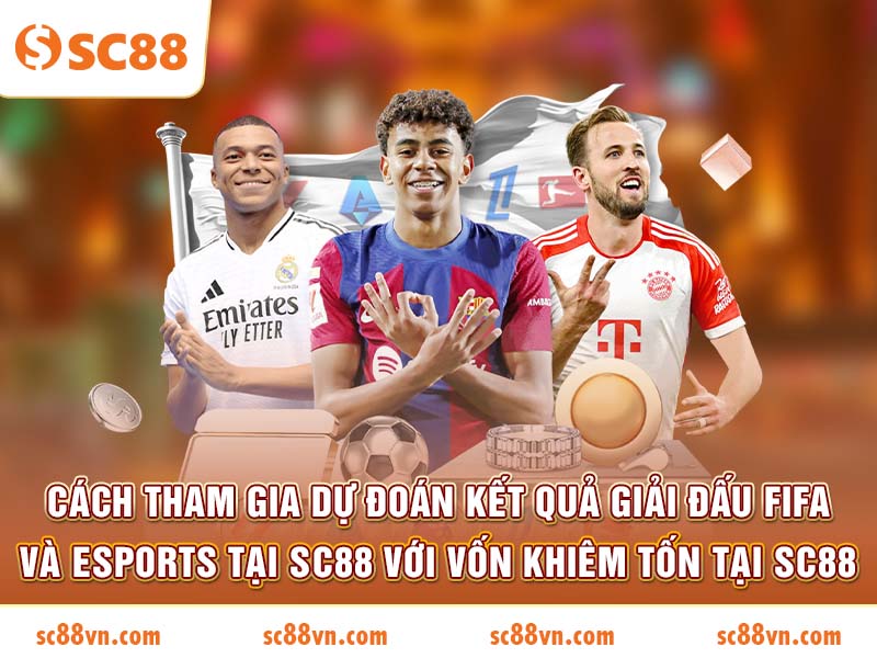 Cách tham gia dự đoán kết quả giải đấu FIFA và Esports tại SC88
