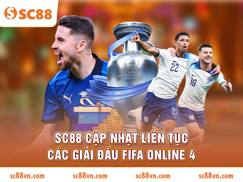 SC88 cập nhật liên tục các giải đấu FIFA Online 4
