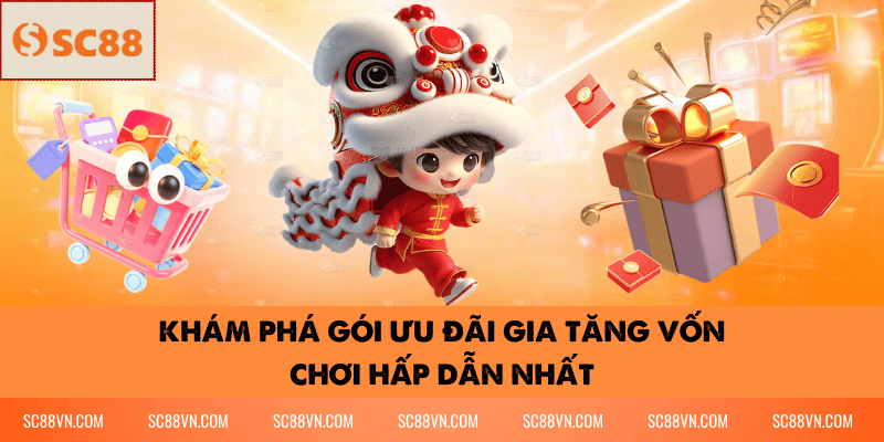Khám Phá Gói Ưu Đãi Gia Tăng Vốn Chơi Hấp Dẫn Nhất
