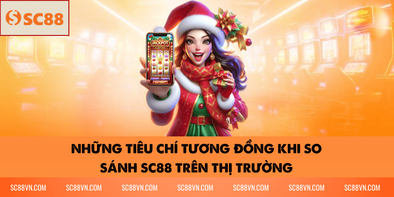 Những Tiêu Chí Tương Đồng Khi So Sánh SC88 Trên Thị Trường
