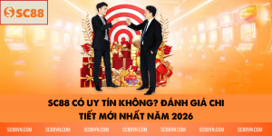 SC88 Có Uy Tín Không? Đánh Giá Chi Tiết Mới Nhất Năm 2026